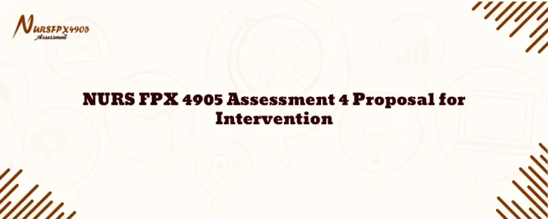 NURS FPX 4905 Assessment 4 Proposal for Intervention