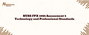 NURS FPX 4905 Assessment 3 Technology and Professional Standards