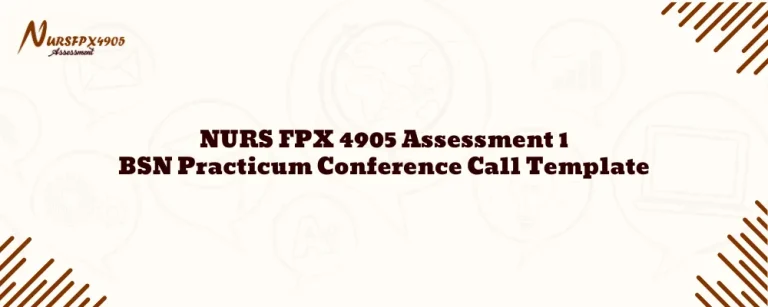 NURS FPX 4905 Assessment 1 BSN Practicum Conference Call Template