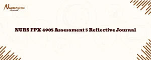NURS FPX 4905 Assessment 5 Reflective Journal