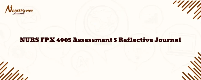 NURS FPX 4905 Assessment 5 Reflective Journal