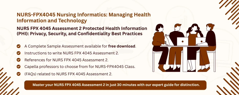 NURS FPX 4045 Assessment 2 Protected Health Information (PHI): Privacy, Security, and Confidentiality Best Practices